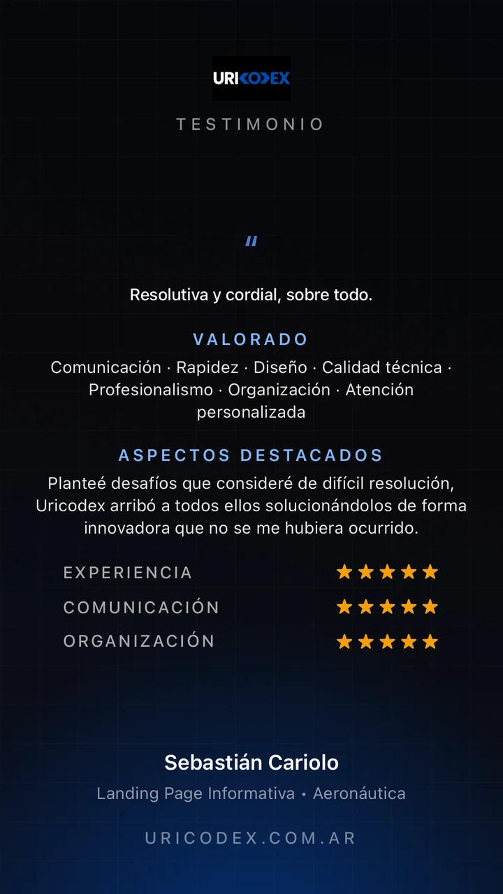 Testimonio de Sebastián Cariolo (landing page informativa, aeronáutica): “Resolutiva y cordial, sobre todo. Planteé desafíos que consideré de difícil resolución y UriCodex los solucionó de forma innovadora”. 5 estrellas en experiencia, comunicación y organización.